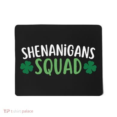 Shenanigans Squad happy st patrick green shamrocks Mousepad