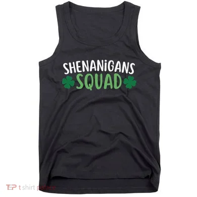 Shenanigans Squad happy st patrick green shamrocks Tank Top