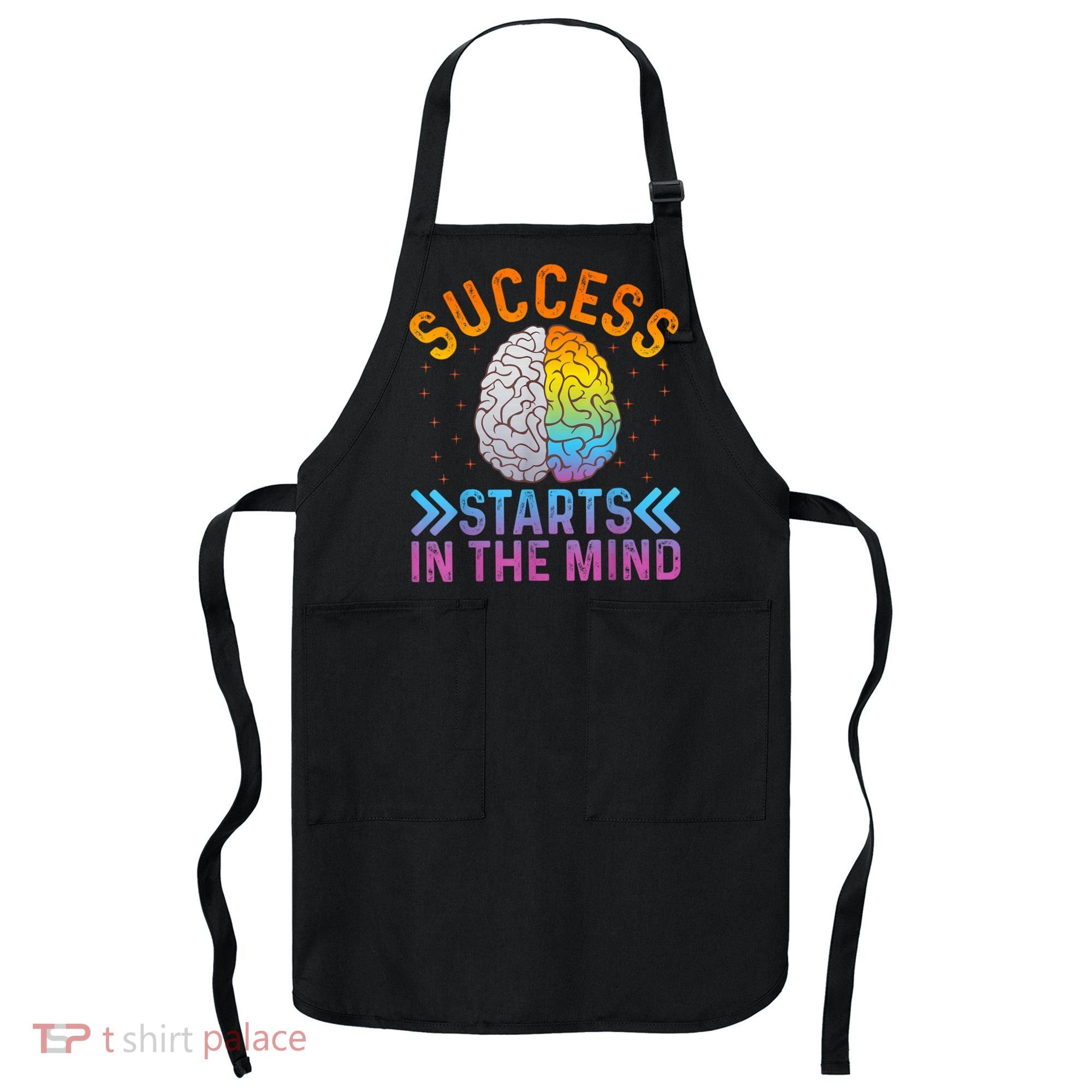Success Starts In The Mind Motivational Success Mindset Apron