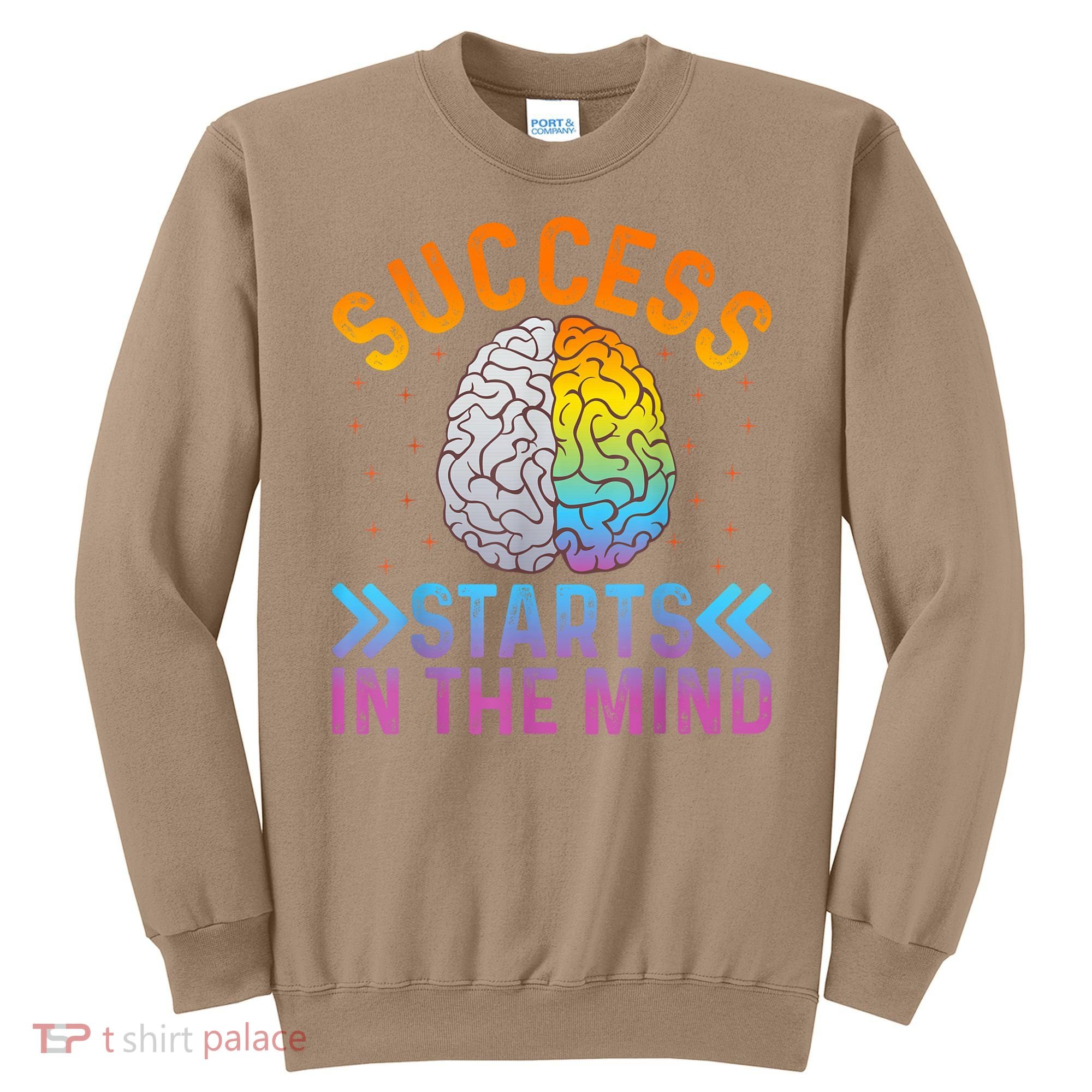 Success Starts In The Mind Motivational Success Mindset Sweatshirt