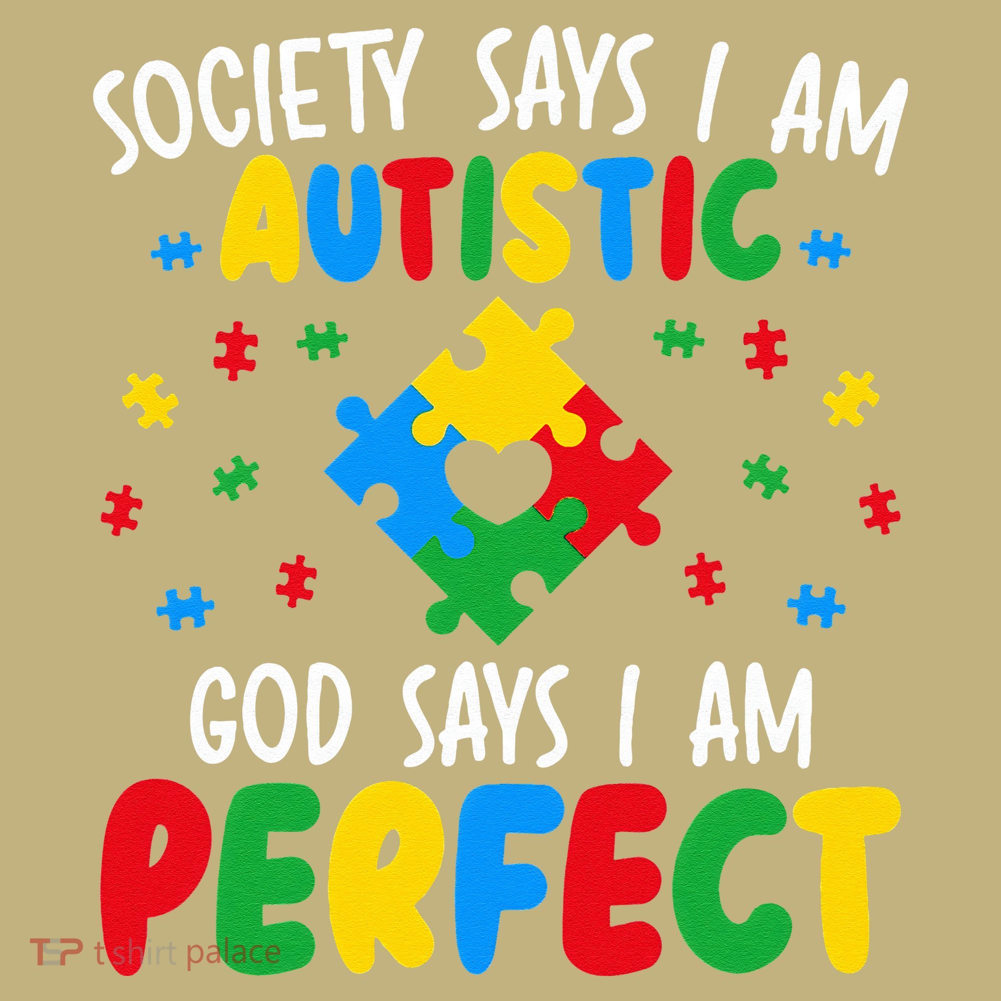 Society Says I Am Autistic God Says I Am Perfect Autism T-Shirt