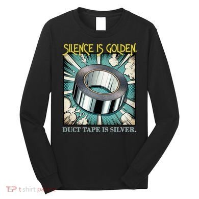 Snarky Silence is Golden  Long Sleeve Shirt
