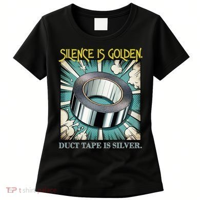 Snarky Silence is Golden  Women's T-Shirt