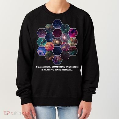Somewhere Something Incredible Is Waiting To Be Known Women's Sweatshirt