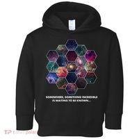 Somewhere Something Incredible Is Waiting To Be Known Toddler Hoodie thumb 0
