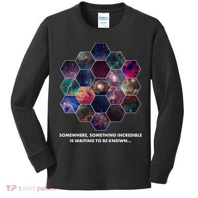Somewhere Something Incredible Is Waiting To Be Known Kids Long Sleeve Shirt