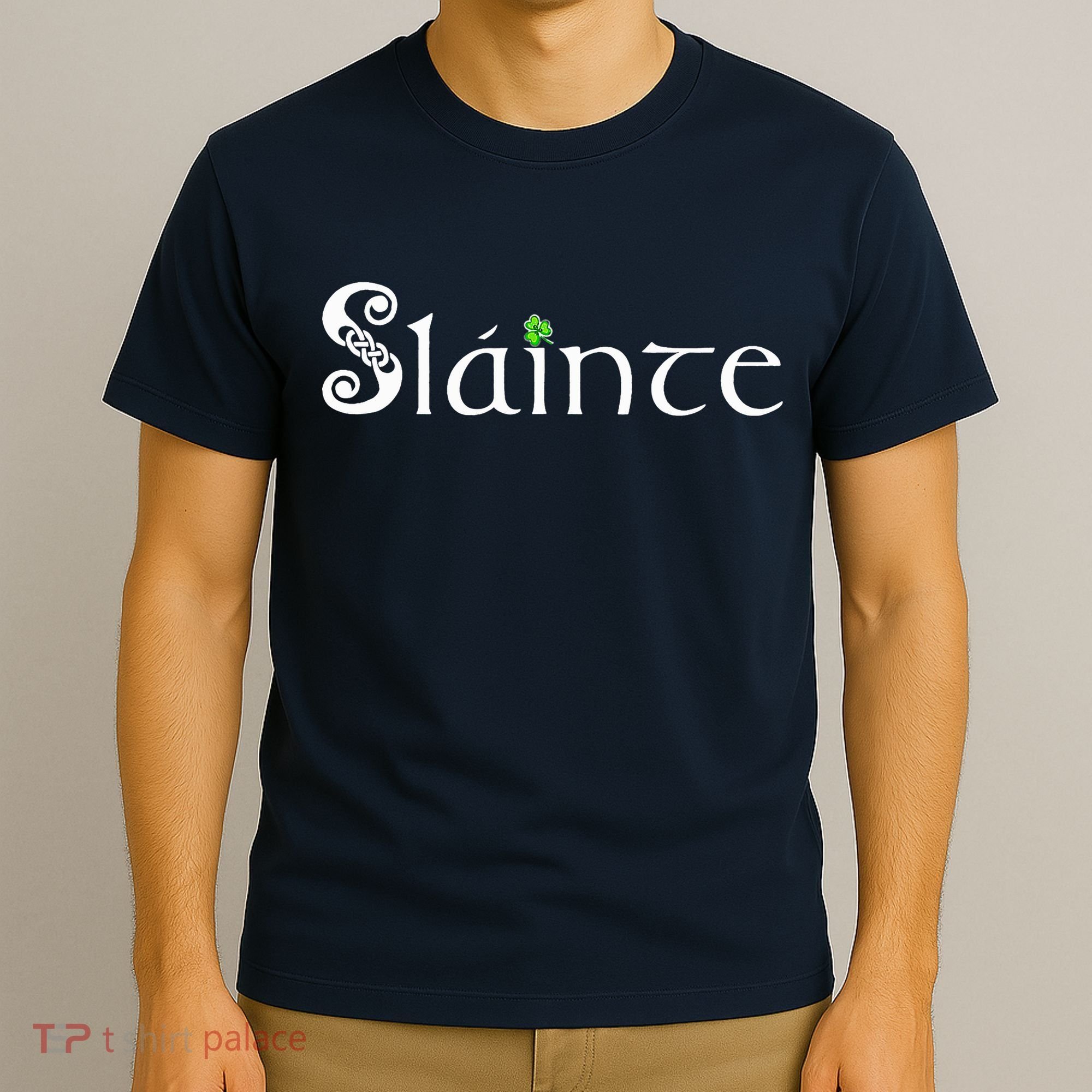 Slainte, Sláinte Irish Cheers, Health, St Patrick's Day T-Shirt