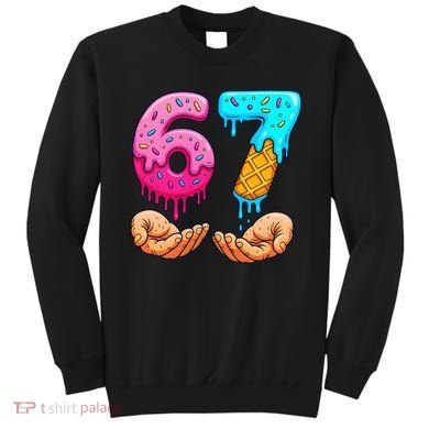 Six Seven Ice Cream Drip 67 Hands Meme 6-7 Sweatshirt