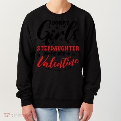 Sorry Stepdaughter Is My Valentines Day Gift Women's Sweatshirt
