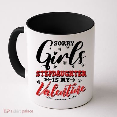 Sorry Stepdaughter Is My Valentines Day Gift Coffee Mug