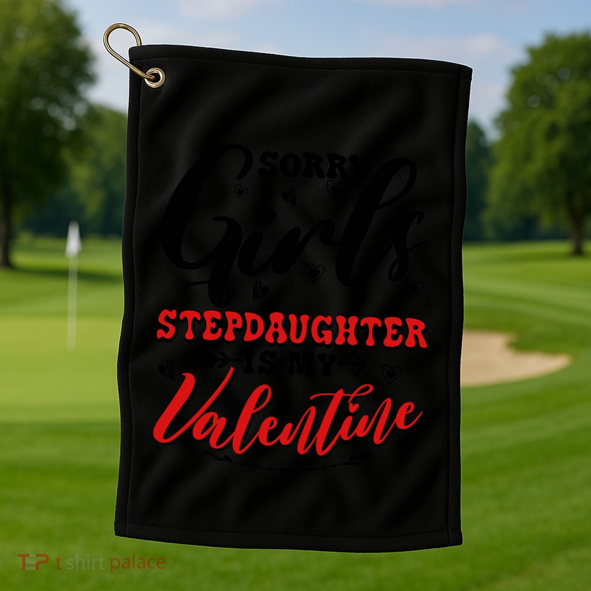Sorry Stepdaughter Is My Valentines Day Gift Golf Towel