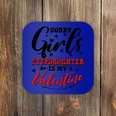 Sorry Stepdaughter Is My Valentines Day Gift Coaster