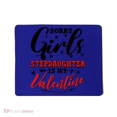 Sorry Stepdaughter Is My Valentines Day Gift Mousepad