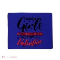 Sorry Stepdaughter Is My Valentines Day Gift Mousepad thumb 0