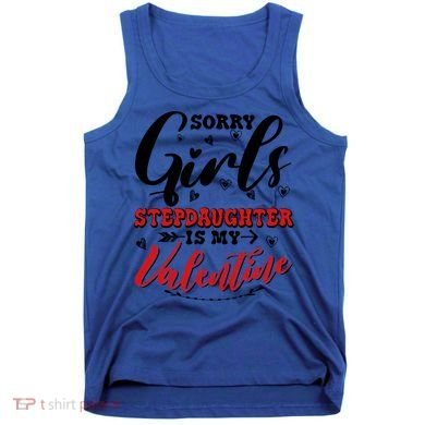 Sorry Stepdaughter Is My Valentines Day Gift Tank Top