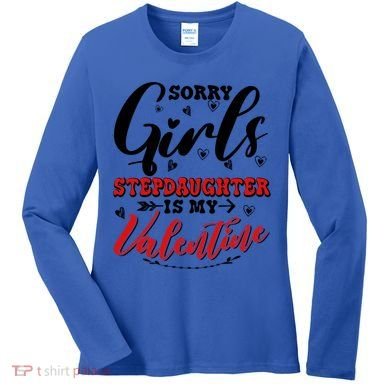 Sorry Stepdaughter Is My Valentines Day Gift Women's Long Sleeve Shirt