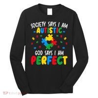 Society Says I Am Autistic God Says I Am Perfect Autism Long Sleeve Shirt thumb 0