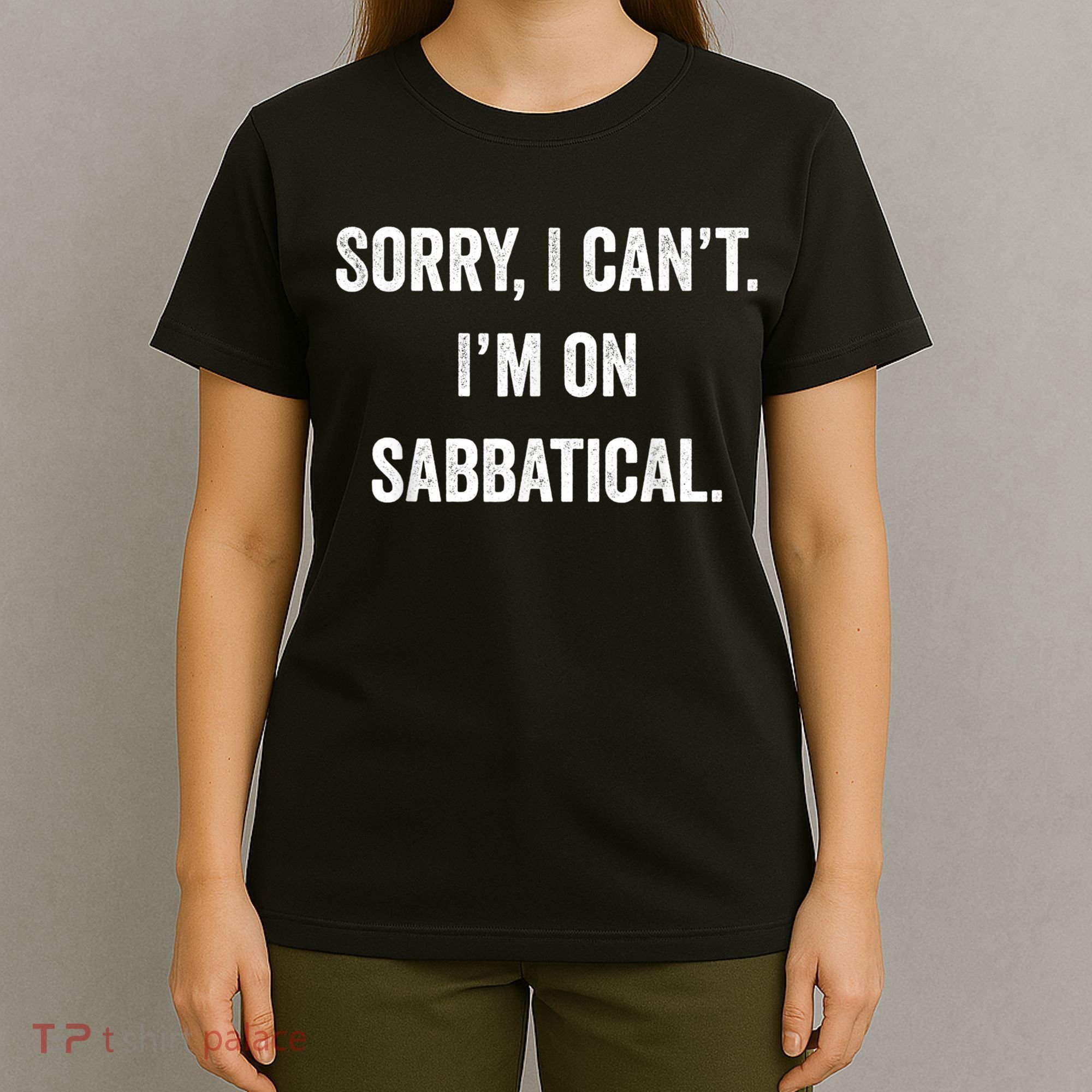 Sabbatical Sorry I Cant I'm On Sabbatical T-Shirt