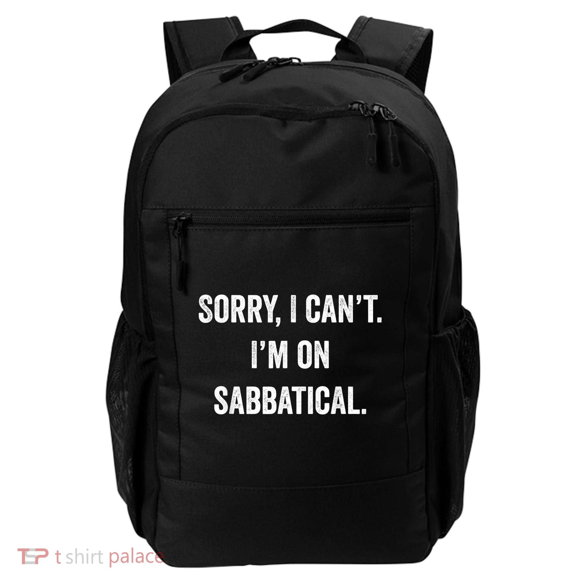 Sabbatical Sorry I Cant I'm On Sabbatical Backpack