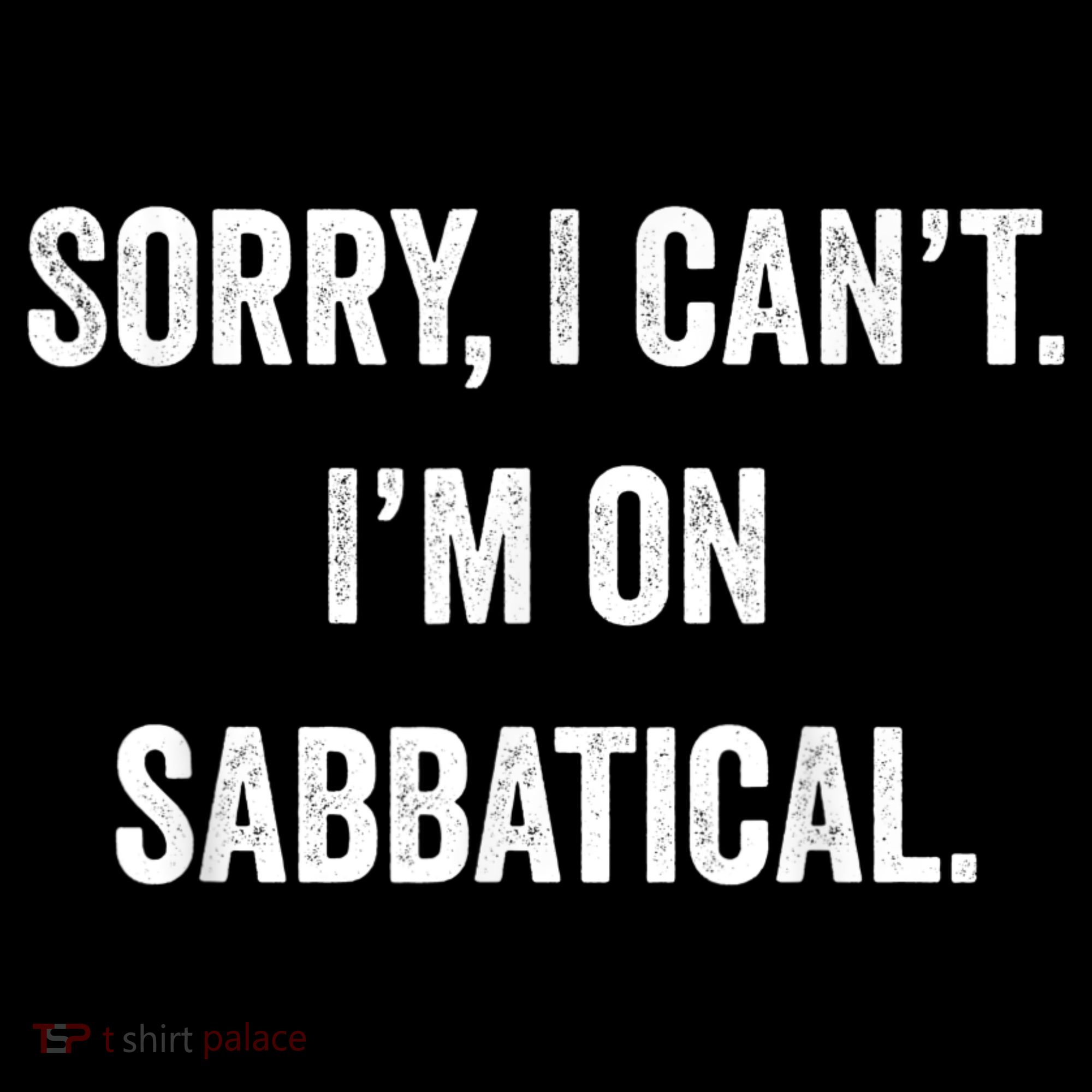Sabbatical Sorry I Cant I'm On Sabbatical Coaster