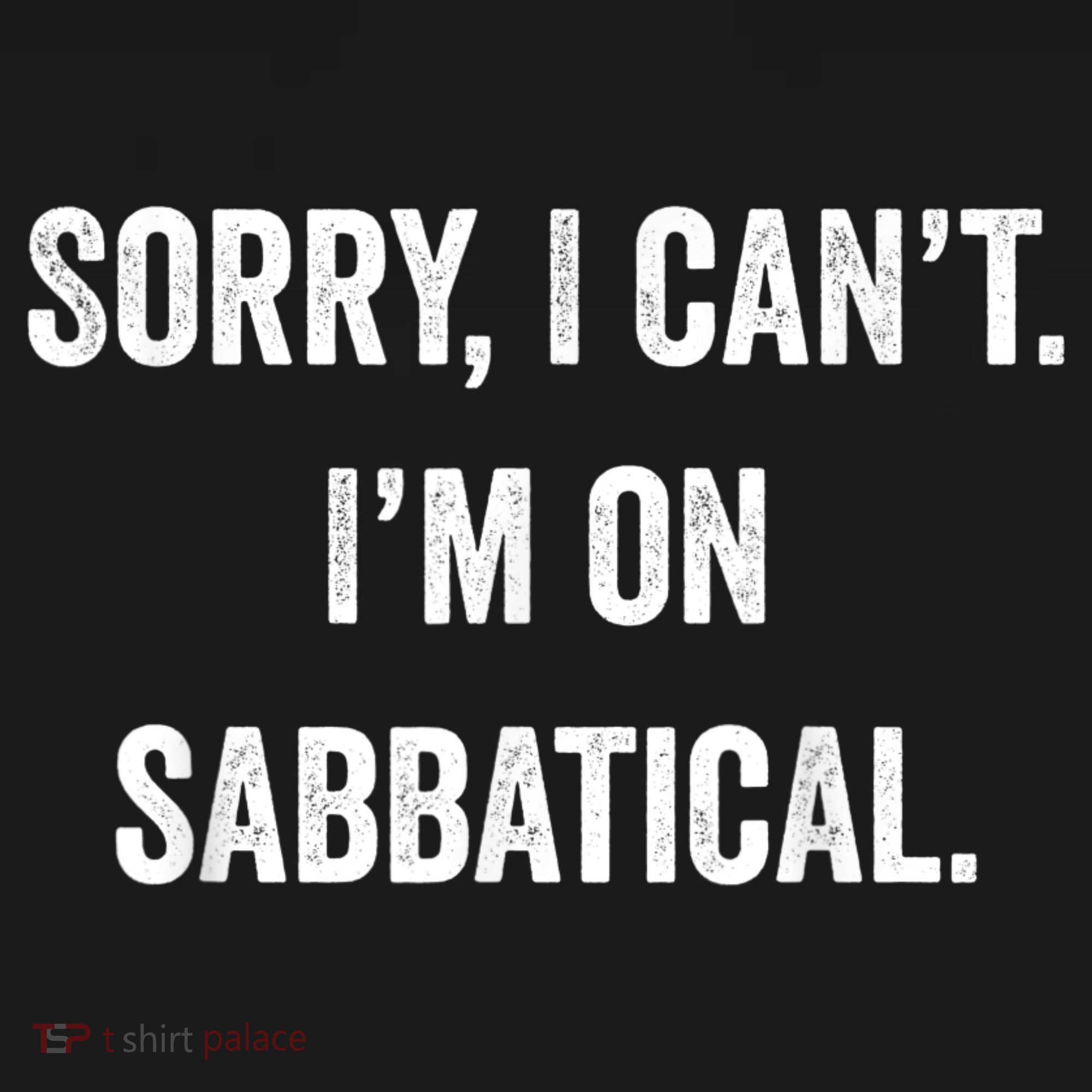 Sabbatical Sorry I Cant I'm On Sabbatical Polo