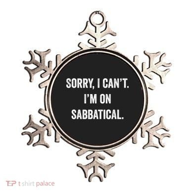 Sabbatical Sorry I Cant I'm On Sabbatical Ornament