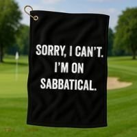 Sabbatical Sorry I Cant I'm On Sabbatical Golf Towel thumb 1