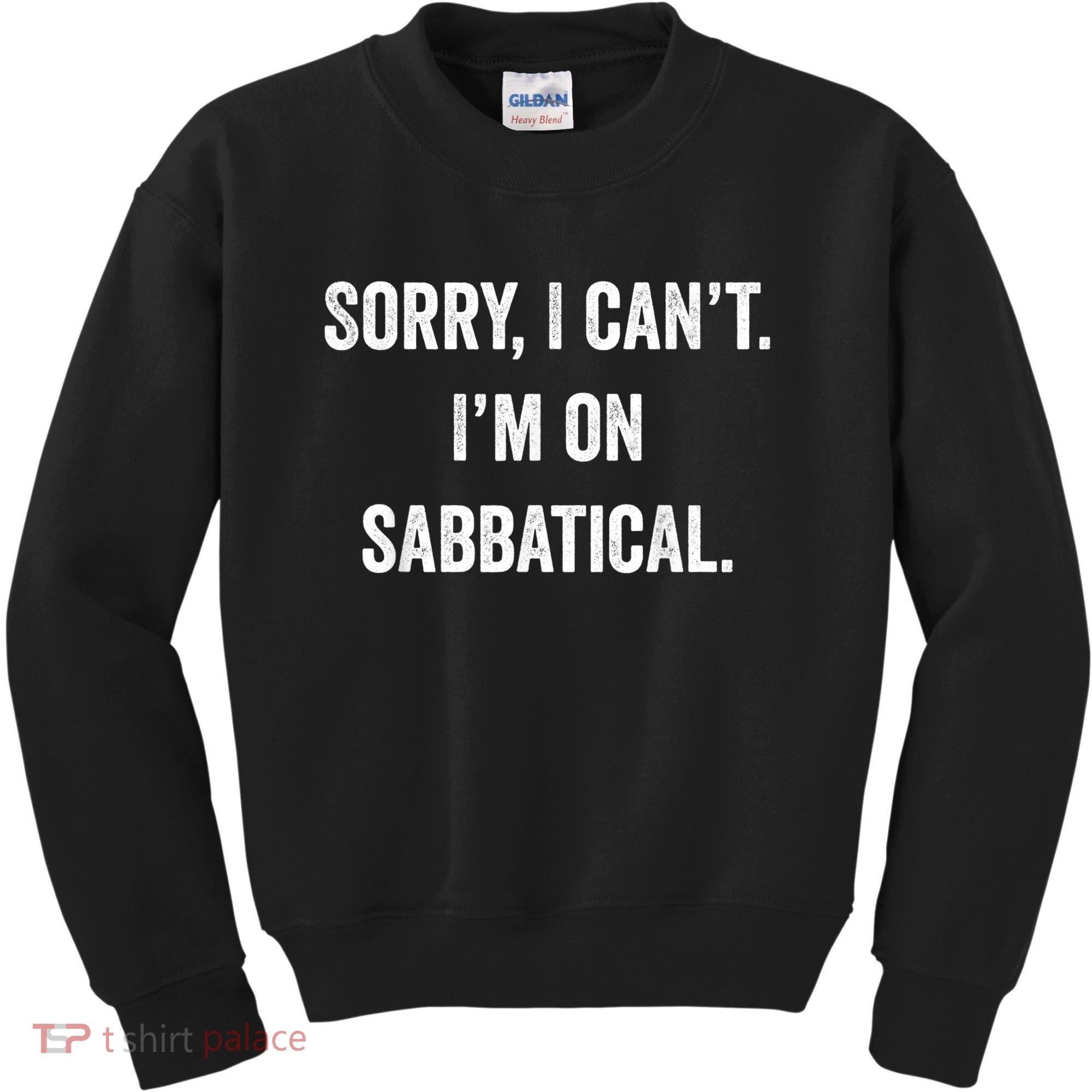 Sabbatical Sorry I Cant I'm On Sabbatical Kids Sweatshirt