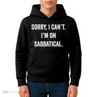 Sabbatical Sorry I Cant I'm On Sabbatical Kids Hoodie thumb 4
