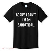Sabbatical Sorry I Cant I'm On Sabbatical Kids T-Shirt thumb 0