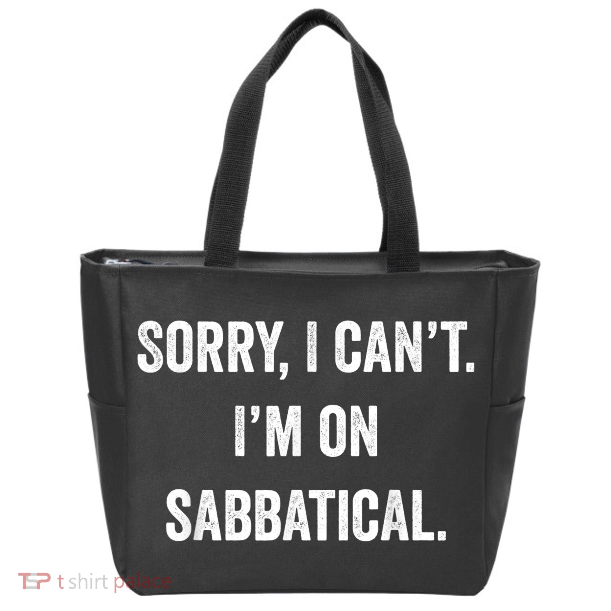 Sabbatical Sorry I Cant I'm On Sabbatical Tote Bag