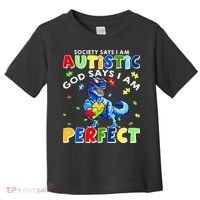 Society Says I'm Autistic God Says I'm Perfect Autism Funny Toddler T-Shirt thumb 0