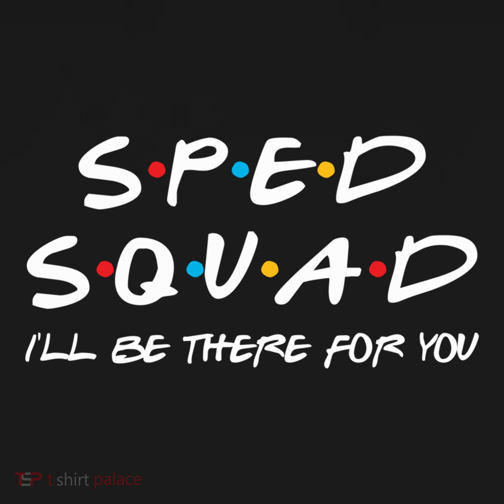 Sped Squad I'll Be There For You Special Education Teacher Gift Backpack