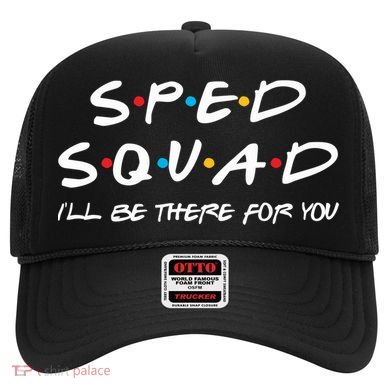 Sped Squad I'll Be There For You Special Education Teacher Gift Hat