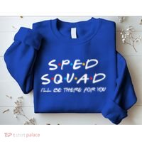 Sped Squad I'll Be There For You Special Education Teacher Gift Sweatshirt thumb 2