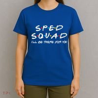 Sped Squad I'll Be There For You Special Education Teacher Gift T-Shirt thumb 4