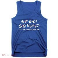 Sped Squad I'll Be There For You Special Education Teacher Gift Tank Top thumb 0