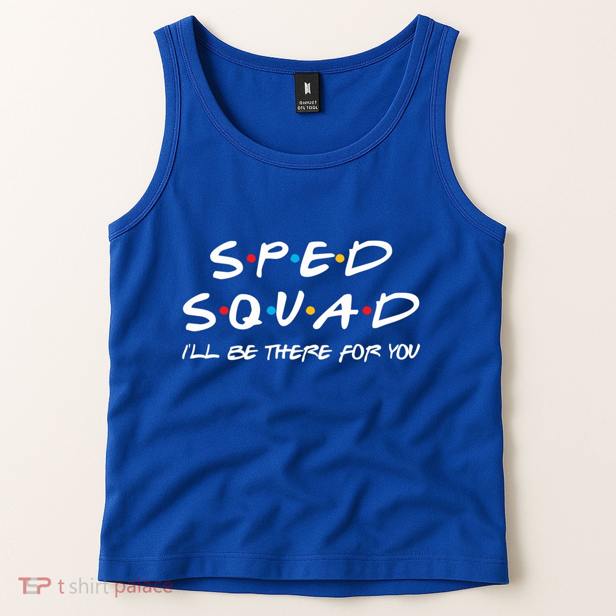 Sped Squad I'll Be There For You Special Education Teacher Gift Tank Top