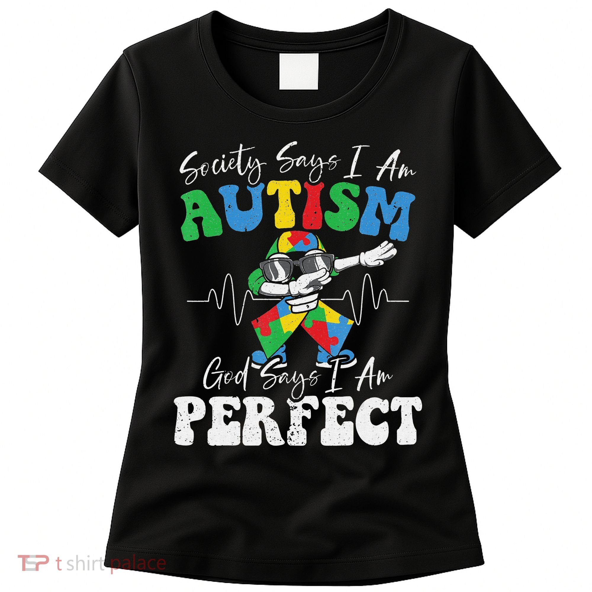 Society Says I Am Autistic God Says I Am Perfect Autism Women's T-Shirt