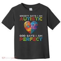 Society Says Im Autistic God Says Im Perfect Autism Toddler T-Shirt thumb 0