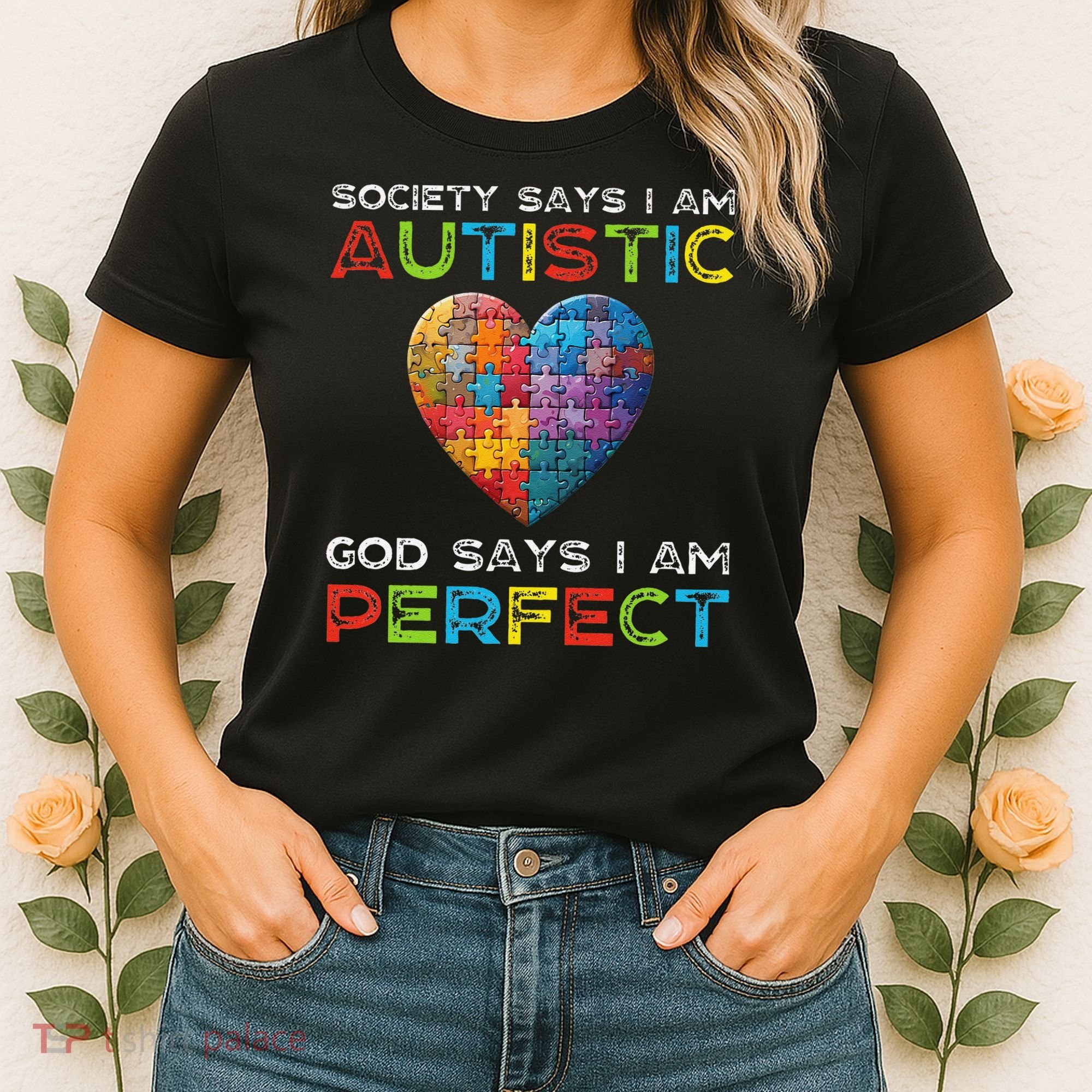 Society Says Im Autistic God Says Im Perfect Autism Women's T-Shirt