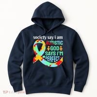 Society Say I Am Autistic God Says I'm Perfect Autism Awareness Hoodie thumb 0