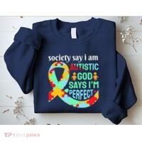 Society Say I Am Autistic God Says I'm Perfect Autism Awareness Sweatshirt thumb 2