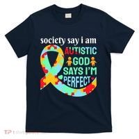 Society Say I Am Autistic God Says I'm Perfect Autism Awareness T-Shirt thumb 0
