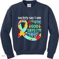 Society Say I Am Autistic God Says I'm Perfect Autism Awareness Kids Sweatshirt thumb 0
