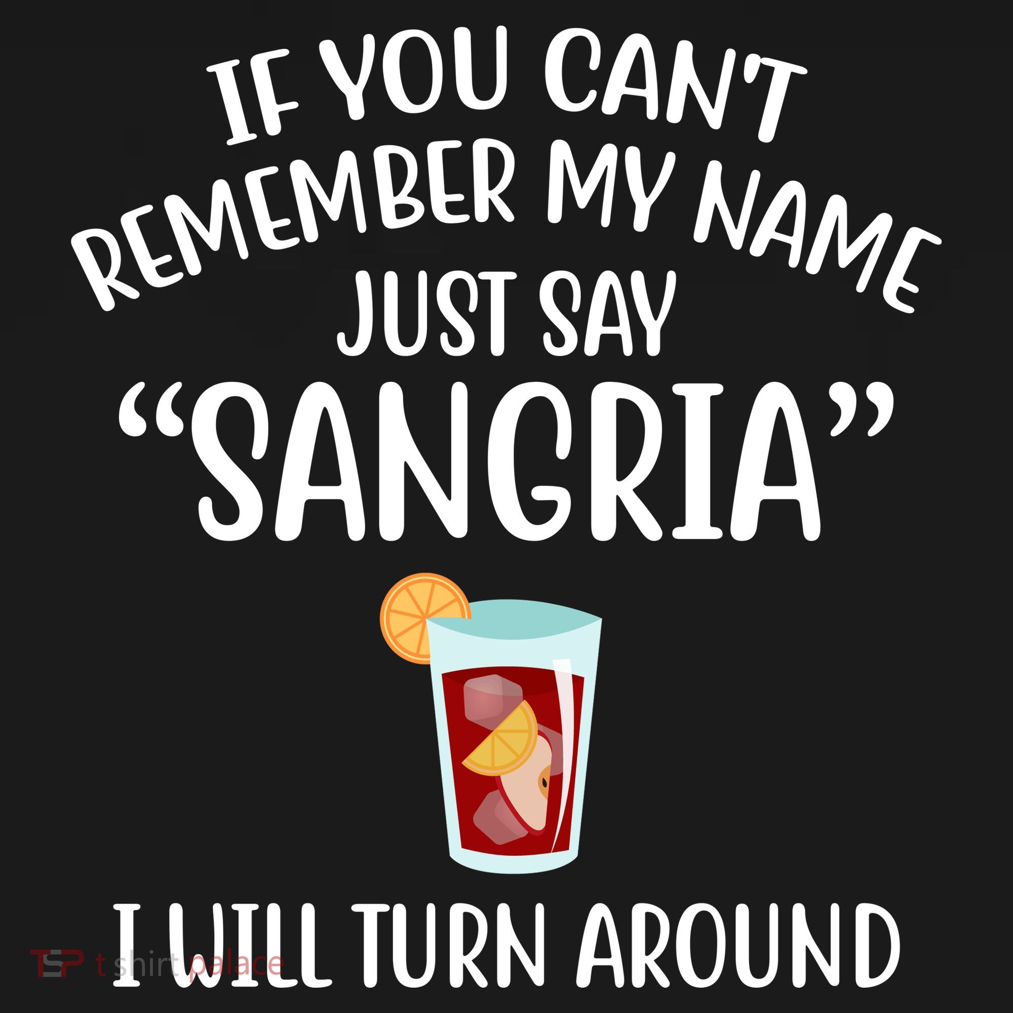 Say Sangria I Will Turn Around Funny Wine Lover Backpack