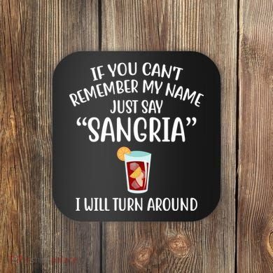 Say Sangria I Will Turn Around Funny Wine Lover Coaster
