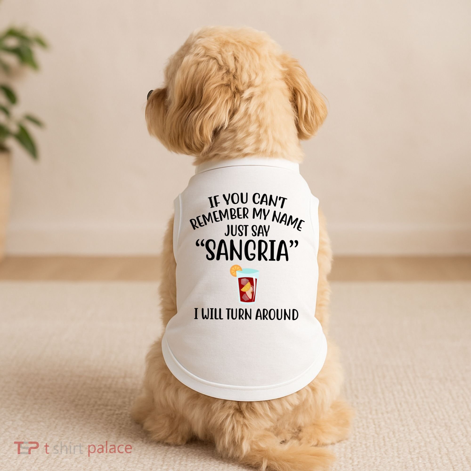 Say Sangria I Will Turn Around Funny Wine Lover Doggie Tank