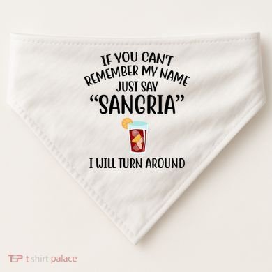 Say Sangria I Will Turn Around Funny Wine Lover USA-Made Doggie Bandana