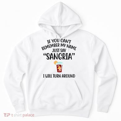 Say Sangria I Will Turn Around Funny Wine Lover Hoodie